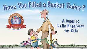 HAve You Fill a Bucket Today?
